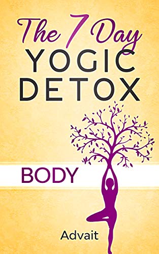 The 7 day yogic detox - Body