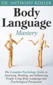 Body Language Mastery Complete Anthony Koller