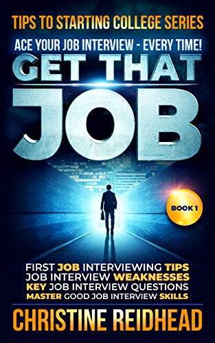 GET THAT JOB! ACE Your JOB Interview - Every Time!