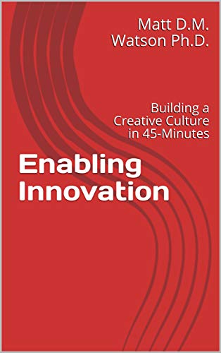 Enabling Innovation: Building a Creative Culture in 45-Minutes