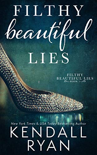 Filthy Beautiful Lies Kendall Ryan