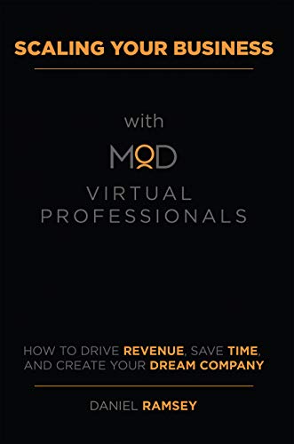 Scaling Your Business with MOD Virtual Professionals: How to Drive Revenue, Save Time, and Create Your Dream Company