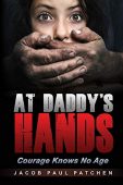 At Daddy's Hands Jacob Paul Patchen