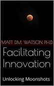 Facilitating Innovation Matt Watson