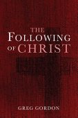 Following of Christ Greg Gordon