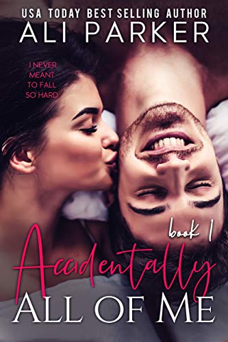 Accidentally All Of Me Book 1
