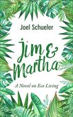 Jim&Martha A Novel on Joel Schueler