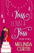 A Kiss is Just Melinda Curtis