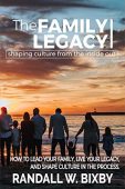 Family Legacy - Shaping Randall W. Bixby