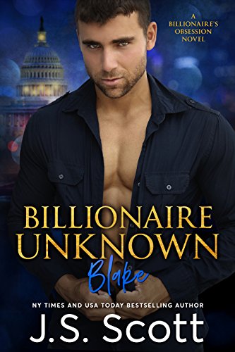 Billionaire Unknown ~ Blake: A Billionaire's Obsession Novel (The Billionaire's Obsession Book 10)