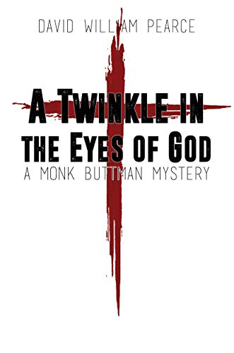 A Twinkle in the Eyes of God: A Monk Buttman Mystery