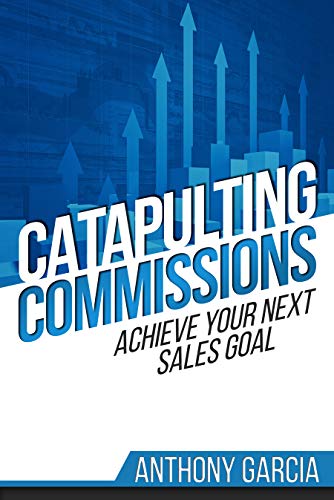 Catapulting Commissions: Achieve Your Next Sales Goal