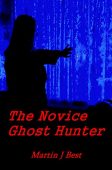 Novice Ghost Hunter Martin J. Best
