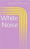 White Noise Brooke Closson