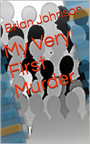 My Very First Murder Brian Johnson