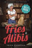 Fries and Alibis Paranormal Trixie Silvertale