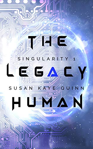 Legacy Human (Singularity 1) Susan Kaye Quinn
