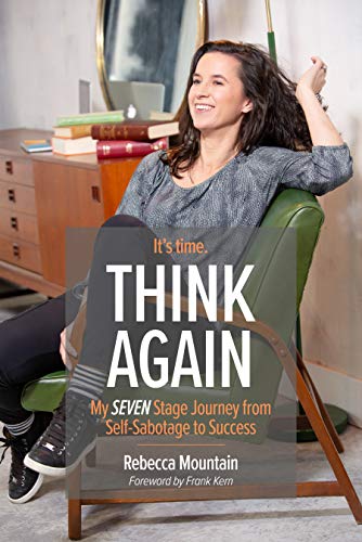 Think Again: My Seven Stage Journey from Self-Sabotage to Success