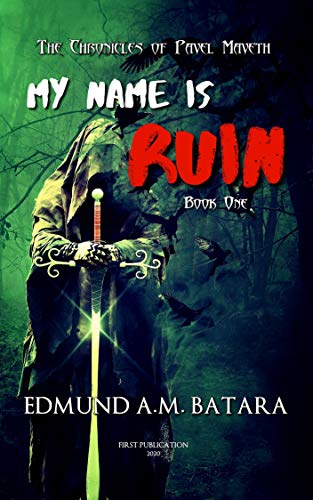 My Name is RUIN: The Chronicles of Pavel Maveth - Book One 