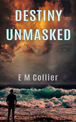 Destiny Unmasked E M Collier