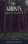 Ghosts Poetry Volume I Weronika Donovan