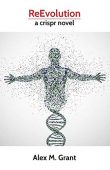 ReEvolution a crispr novel Alex Grant