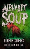 Alphabet Soup Horror Stories Tobias Wade
