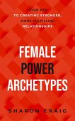 Female Power Archetypes Sharon  Craig