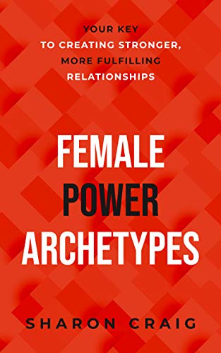 Female Power Archetypes Sharon  Craig