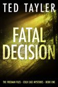 Fatal Decision Freeman Files Ted Tayler