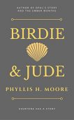 Birdie&Jude Phyllis H.  Moore