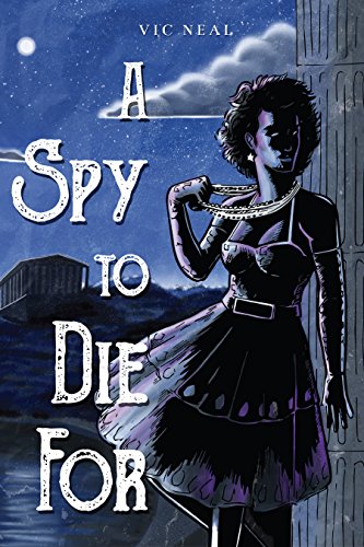 A Spy to Die Vic Neal