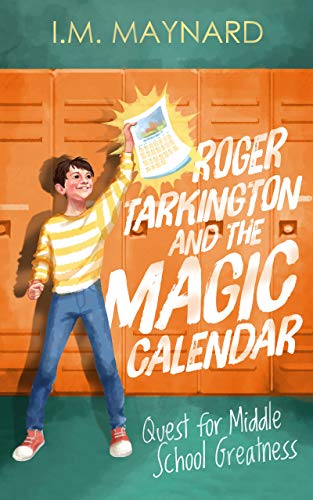 Roger Tarkington and the Magic Calendar: Quest for Middle School Greatness