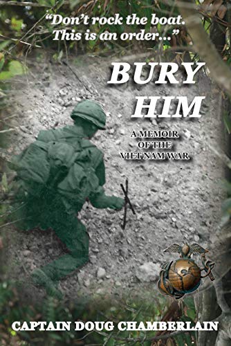 Bury Him: A Memoir of the Viet Nam War