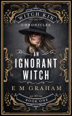 An Ignorant Witch E M  Graham