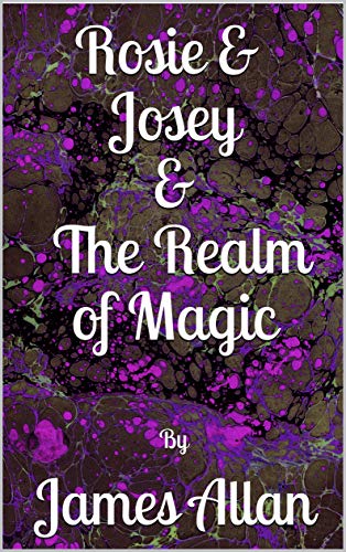 Rosie and Josey and The Realm of Magic