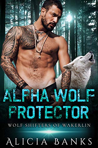 Alpha Wolf Protector: A Paranormal Women's Fiction Romance