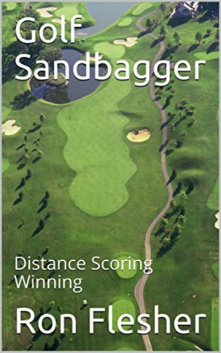 Golf Sandbagger Distance Scoring Ron Flesher