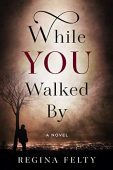 While You Walked By Regina Felty