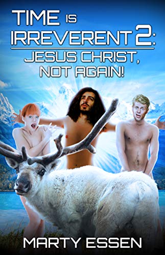 Time Is Irreverent 2: Jesus Christ, Not Again!