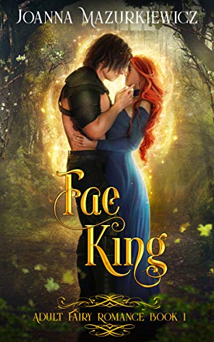 Fae King: Adult Fairy Tale Romance Book 1