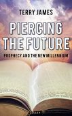 Piercing Future Prophecy and Terry  James