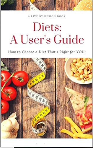 Diets: A User's Guide - How to Choose a Diet That's Right for You by Brenda MacElroy