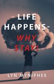 Life Happens - Why Lyn Myniphee