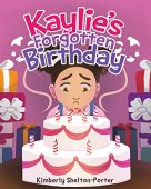Kaylie's Forgotten Birthday Kimberly Shelton-Porter