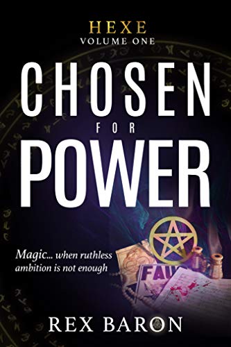 Chosen For Power: Hexe Volume One