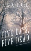 Five Days Five Deaths C.K. Crigger