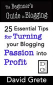 Beginner's Guide to Blogging David Grete