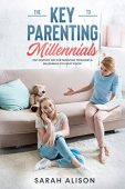 Key to Parenting Millennials Sarah Alison