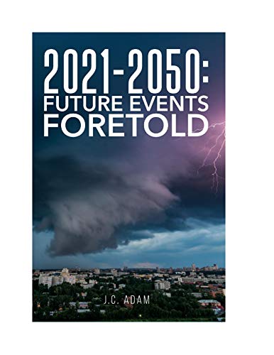2021-2050: FUTURE EVENTS FORETOLD